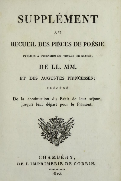 Supplément au recueil des piéces de poésie publièes a l’occasion du voyage en Savoie de LL.MM. et des augustes princesses