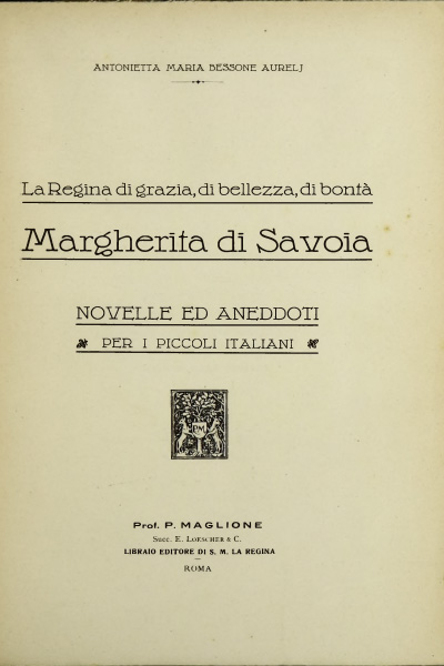 La Regina di grazia, di bellezza, di bontà Margherita di Savoia, novelle e aneddoti per i piccoli italiani.