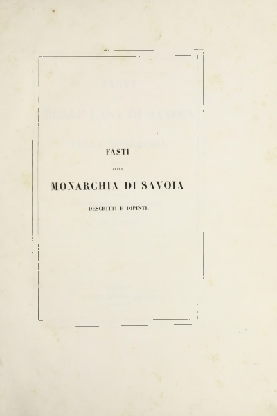 Fasti della Reale Casa di Savoia e della Monarchia descritti e dipinti