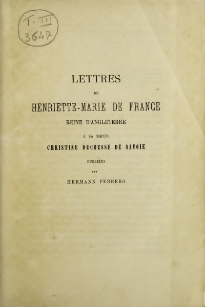 Lettres de Henriette-Marie de France Reine d’Angleterre a sa soeur Christine Duchesse de Savoie